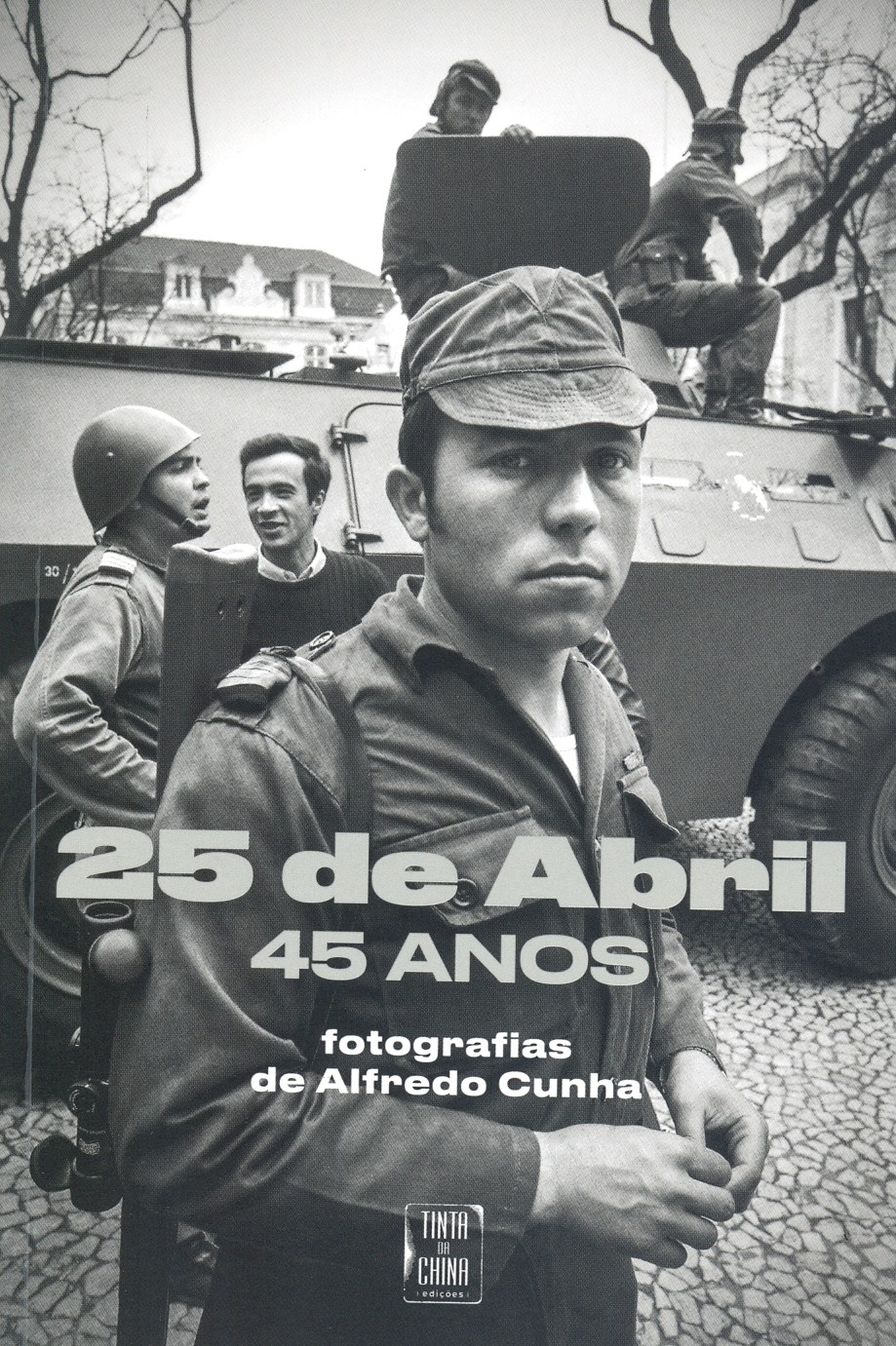 Alfredo Cunha - 25 de Abril, 45 anos, Fotografias de Alfredo Cunha