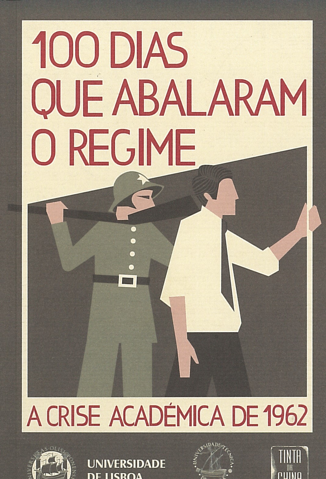 Artur Pinto (coord) - 100 Dias que abalaram o Regime, a crise académica de 1962