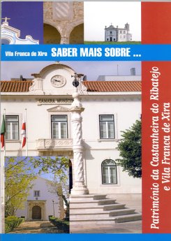 Vila Franca de Xira, Saber Mais Sobre..., Volume 6 - Património da Castanheira do Ribatejo e Vila...