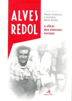 Paula Godinho e António Mota Redol (coordenação) - Alves Redol, O Olhar das Ciências Sociais