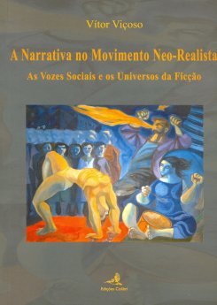 Vítor Viçoso - A Narrativa no Movimento Neo-realista, As vozes Sociais e os Universos da Ficção