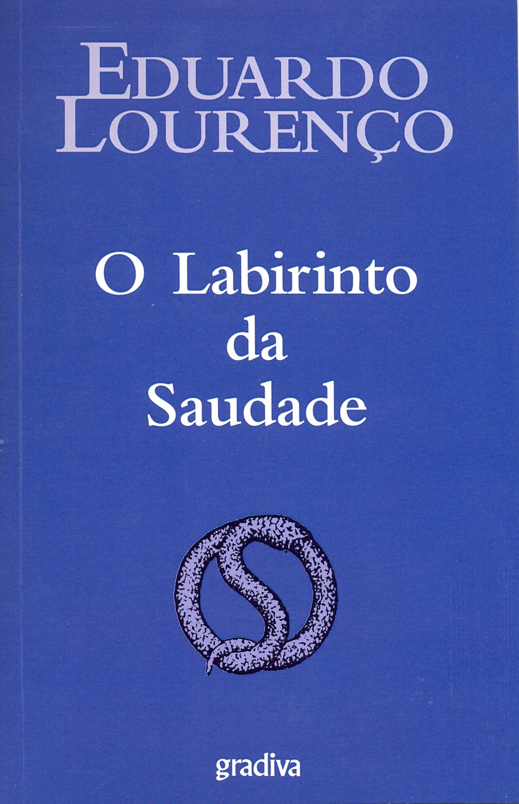 Eduardo Lourenço - O labirinto da saudade
