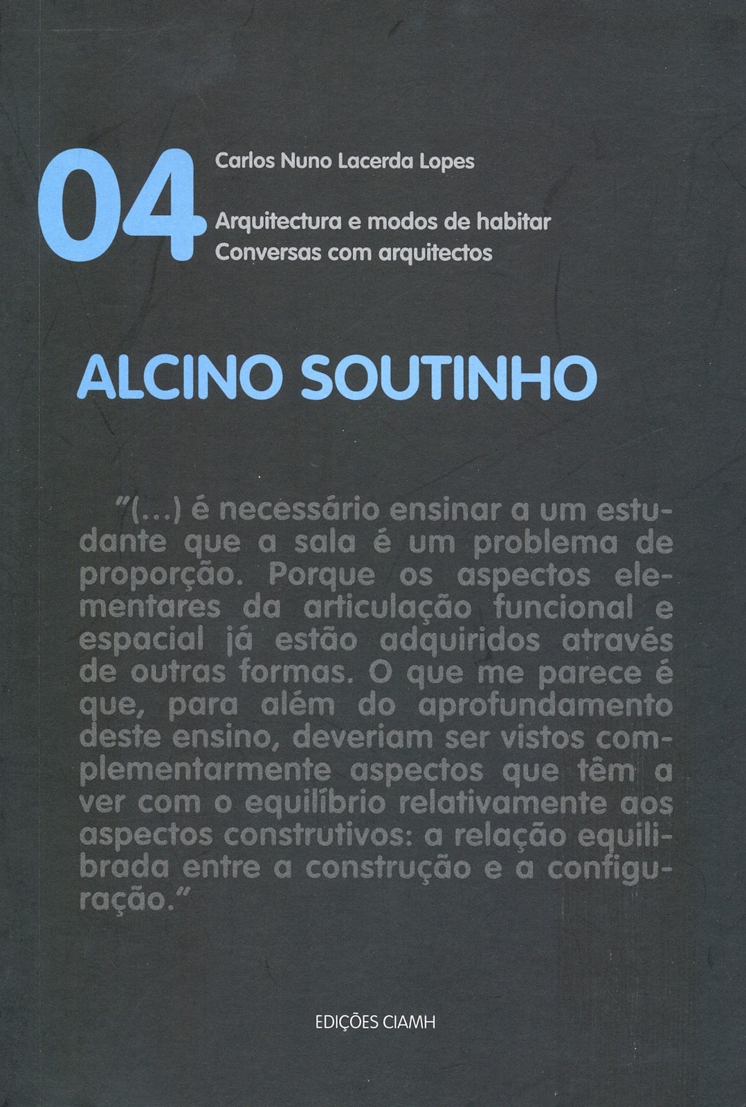 Carlos Nuno Lacerda Lopes - Arquitectura e Modos de Habitar 4, Alcino Soutinho