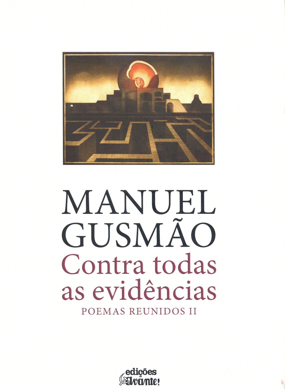 Manuel Gusmão - Contra Todas as Evidências, Poemas Reunidos II