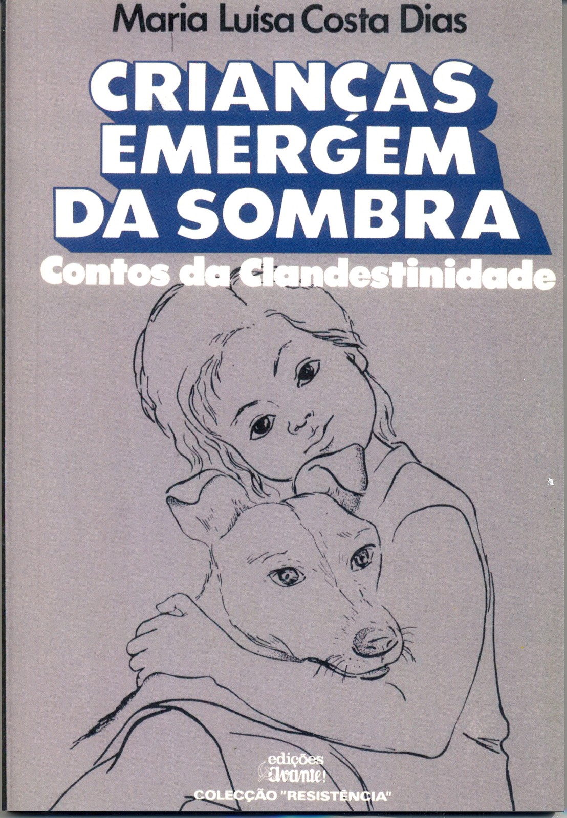 Maria Luisa Costa Dias - Crianças Emergem da Sombra, Contos da Clandestinidade