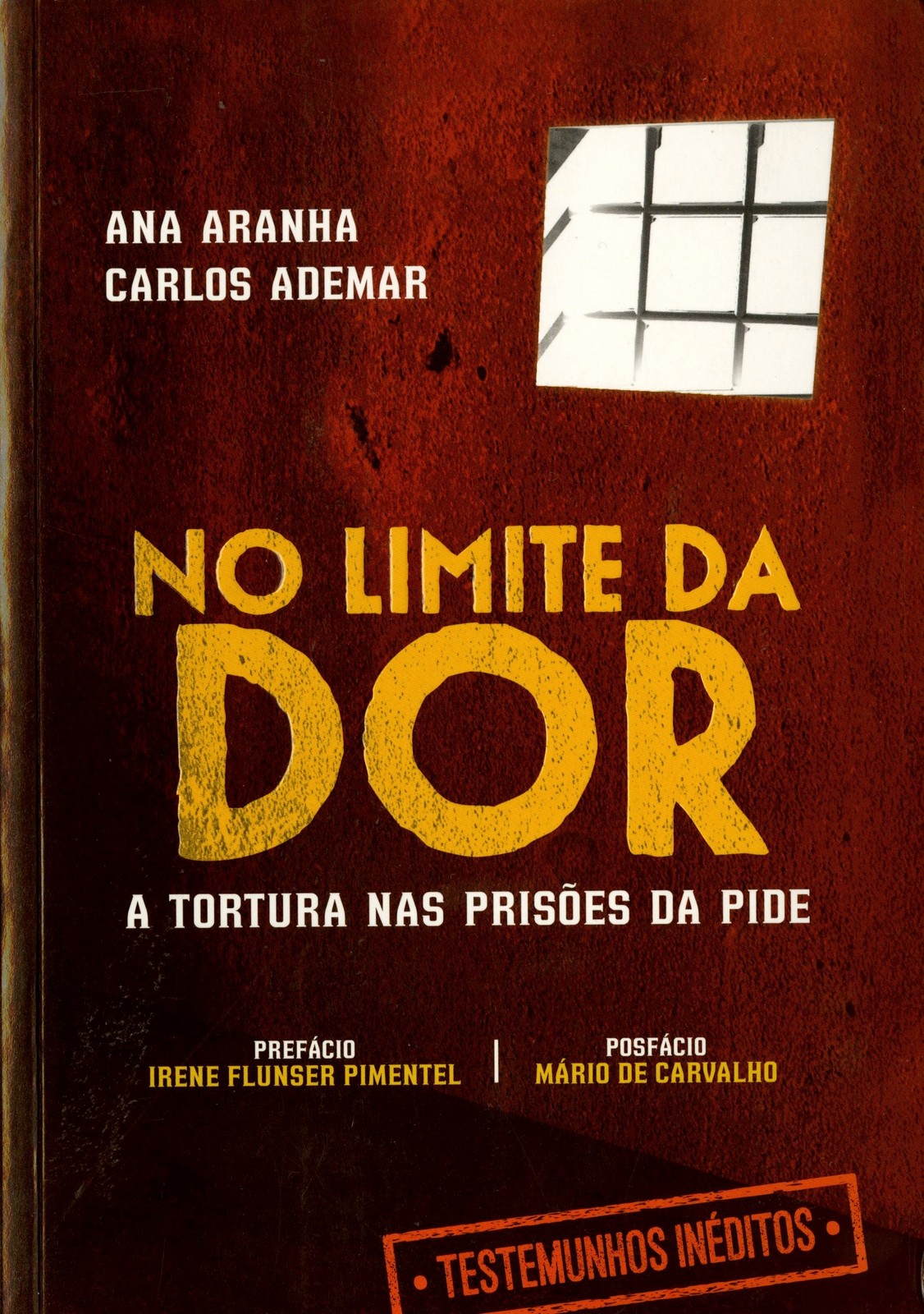 Ana Aranha e Carlos Ademar - No Limite da Dor, A Tortura nas Prisões da PIDE