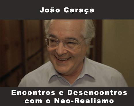Encontros e Desencontros com o Neo-Realismo - com João Caraça