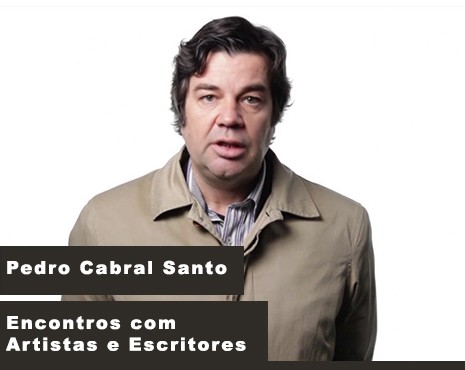 Encontros com Artistas e Escritores (com Pedro Cabral Santo)