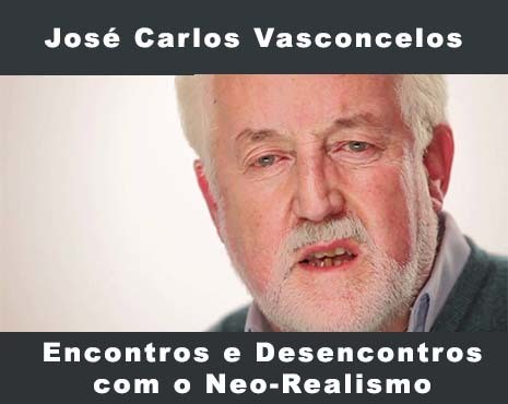 Encontros e Desencontros com o Neo-Realismo com José Carlos de Vasconcelos
