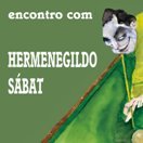 Encontro com Hermenegilbo Sábat