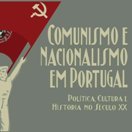 Apresentação do livro 'Comunismo e Nacionalismo em Portugal'