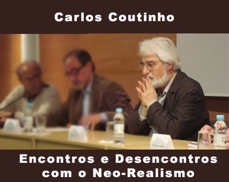 Encontros e Desencontros com o Neo-Realismo - com Carlos Coutinho