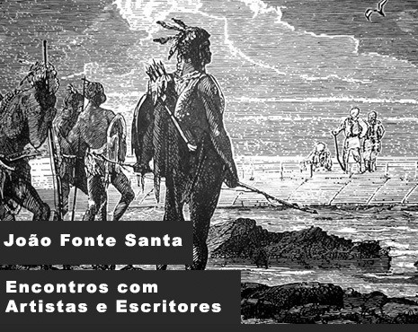 Encontros com Artistas e Escritores (com João Fonte Santa)