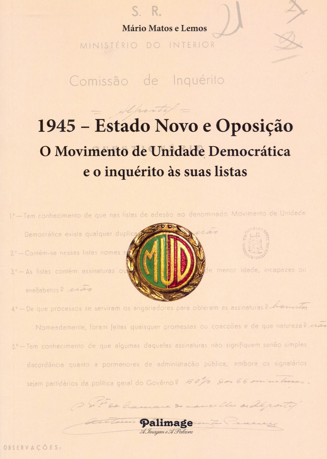 Mário Matos e Lemos - 1945 - Estado Novo e Oposição, O Movimento de Unidade Democrática e o inqué...
