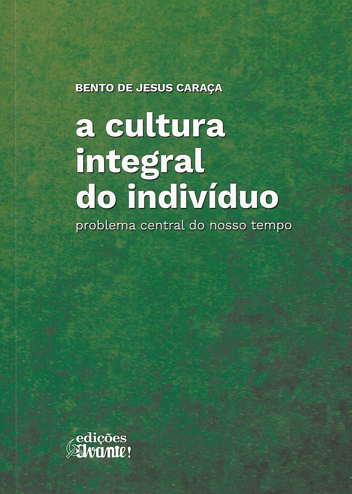 Bento de Jesus Caraça - A Cultura Integral do Indivíduo