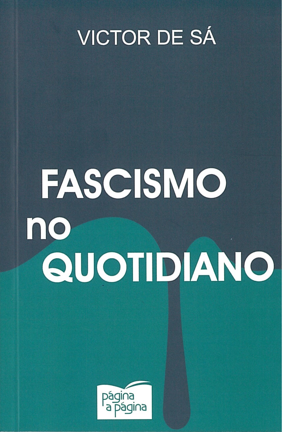 Victor de Sá - Fascismos no Quotidiano