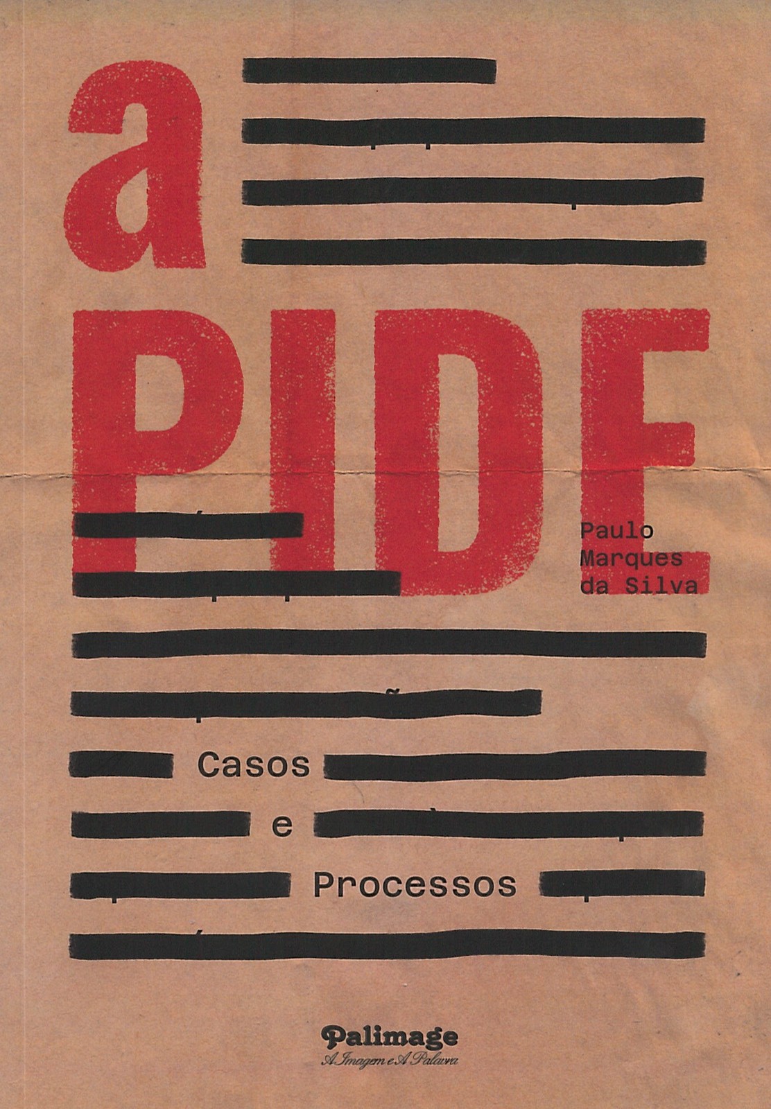 Paulo Marques da Silva - A Pide, casos e processos