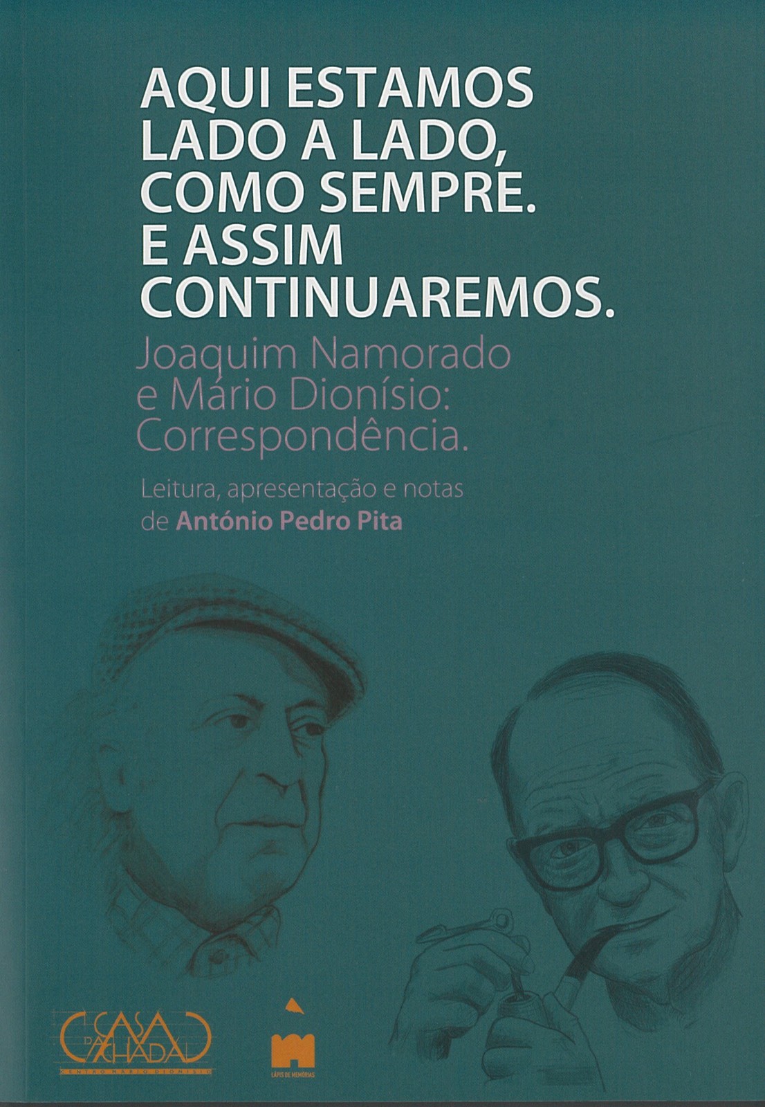 António Pedro Pita - Aqui estamos lado a lado, como sempre. E assim continuaremos.