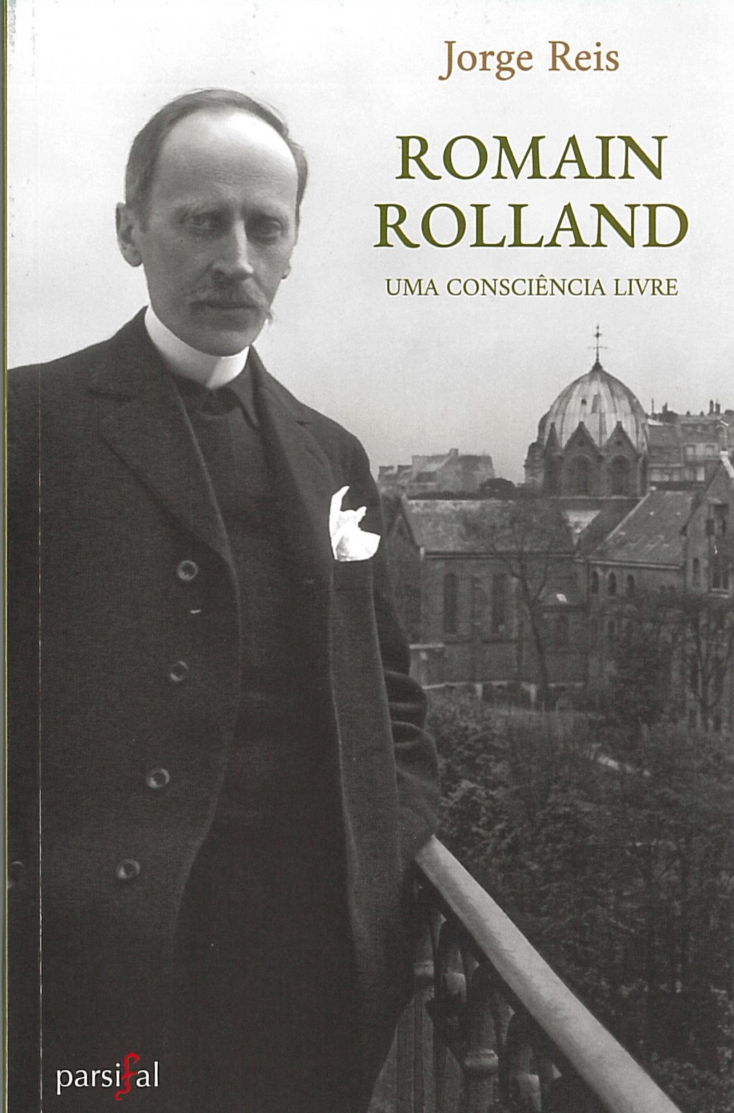 Jorge Reis - •	ROMAIN ROLLAND – Uma consciência Livre