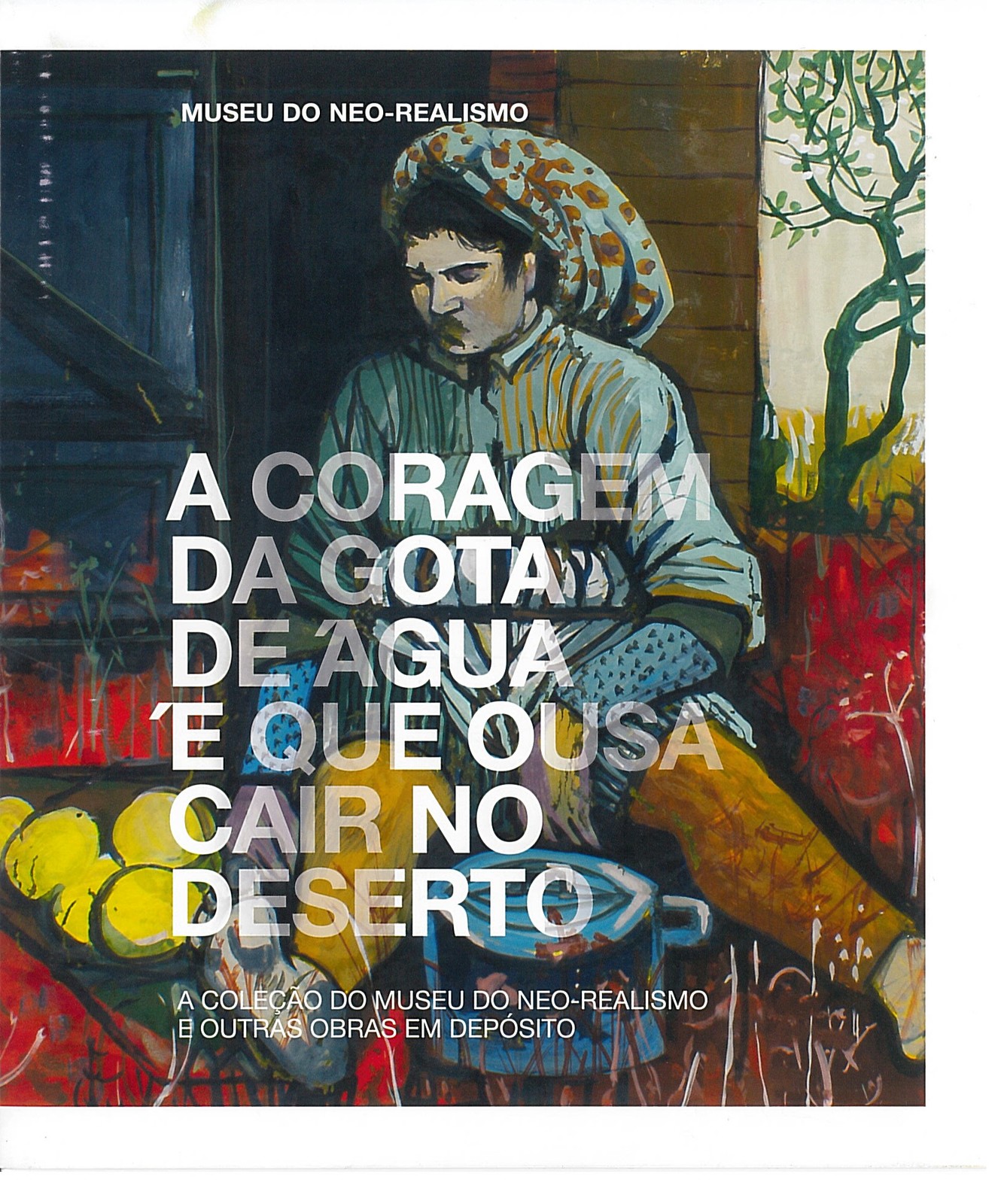 Catálogo da Exposição "A coragem da gota de água é que ousa cair no deserto"