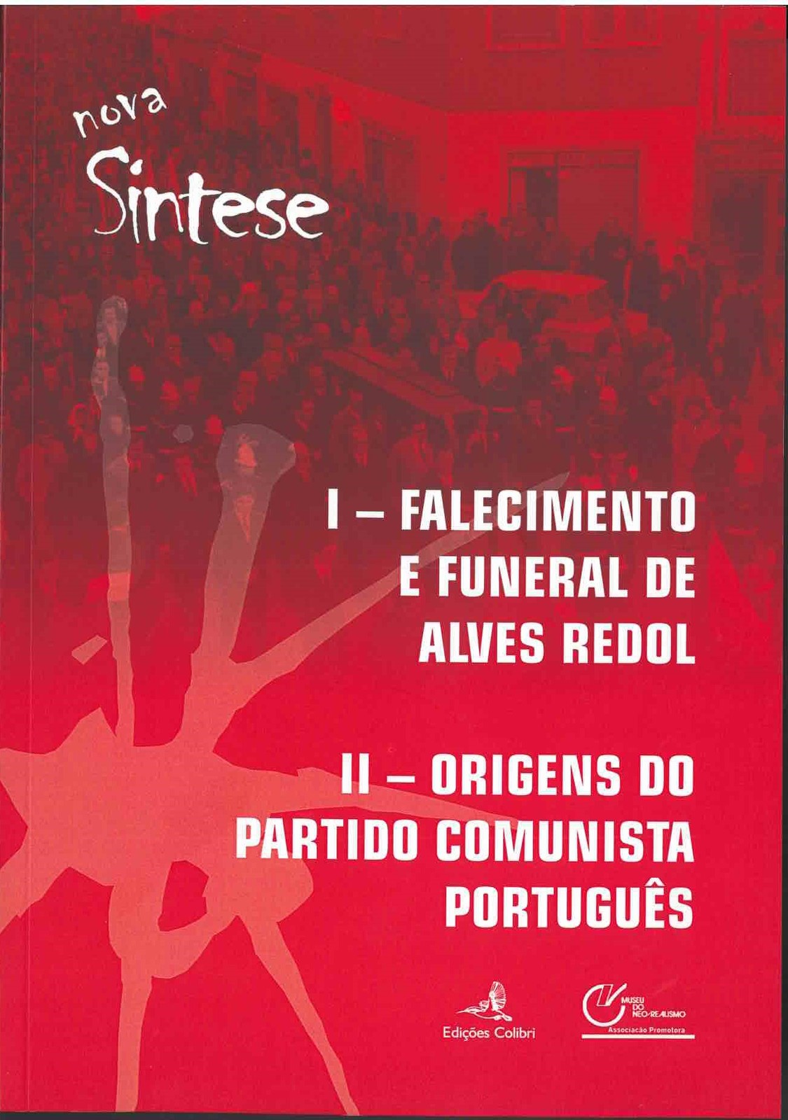 Nova Síntese “I – Falecimento e Funeral de Alves Redol/II- Origens do Partido Comunista Português”
