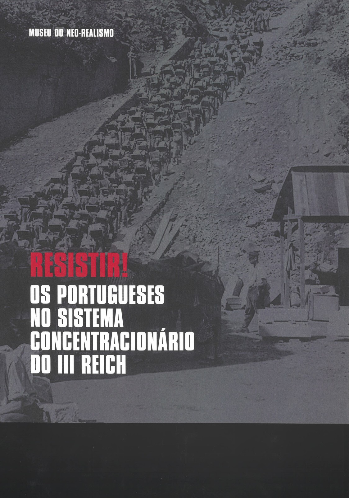 Catálogo da exposição "Resistir! Os Portugueses no Sistema Concentracionário do III Reich”