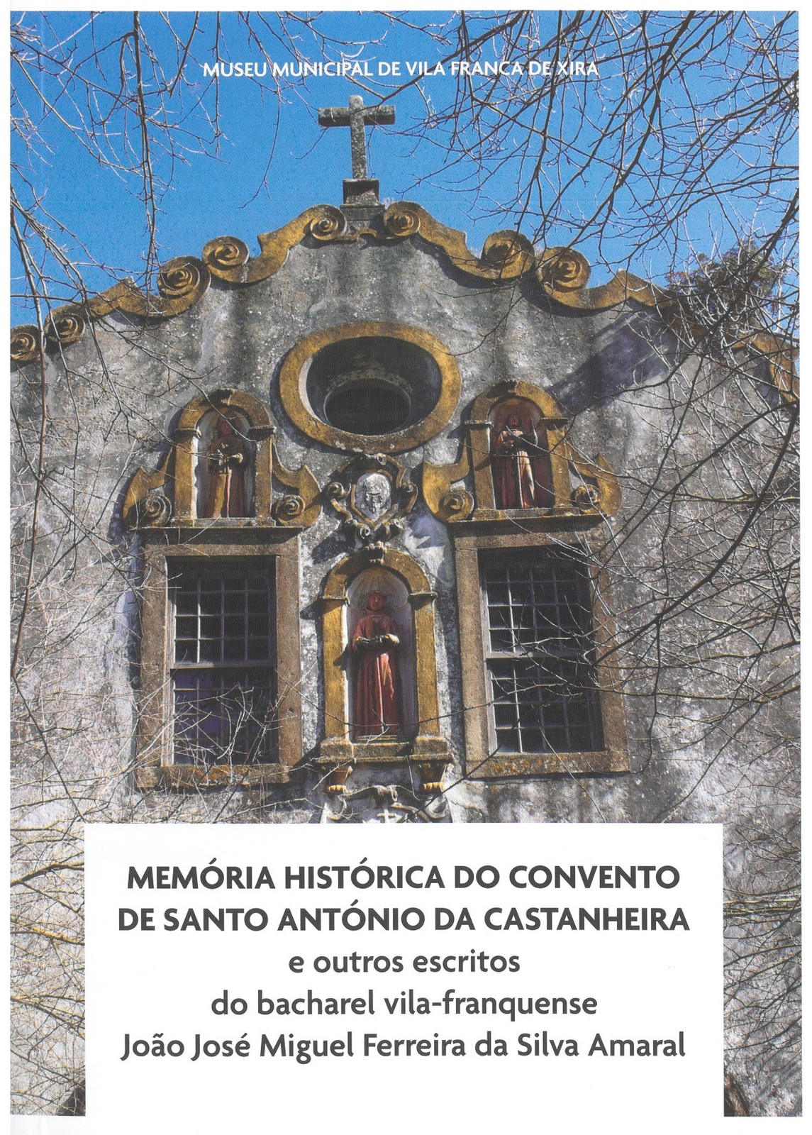 João José Miguel Amaral - “Memória Histórica de Convento de Santo António da Castanheira”