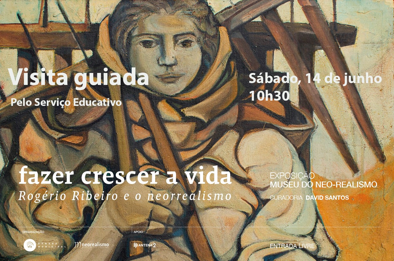 Visita guiada à exposição "Fazer crescer a vida - Rogério Ribeiro e o neorrealismo"