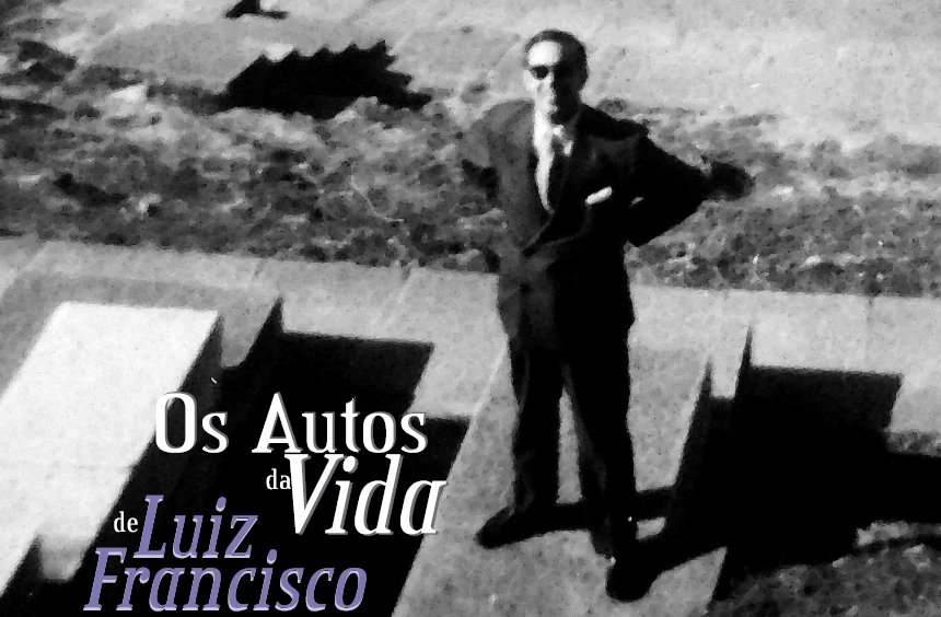  Os Autos da Vida de  Luiz Francisco Rebello