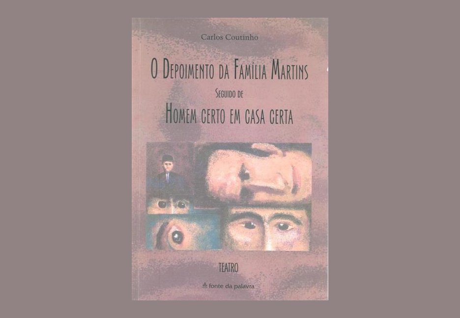 O Depoimento da Família Martins Seguido de Homem Certo em Casa Certa