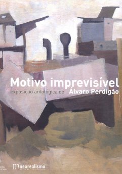 Catálogo da Exposição Motivo Imprevisível, Exposição Antológica de Álvaro Perdigão