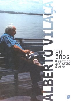 Alberto Vilaça, 80 anos, O sentido que se dá à vida