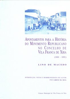 Lino de Macedo - Apontamentos Para a Historia do Movimento Republicano no Concelho de Vila Franca...