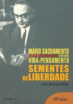 Eunice Malaquias Voillot - Mário sacramento [1920-1969] Vida e Pensamento, Sementes de Liberdade
