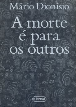 Mário Dionísio - A Morte é para os Outros