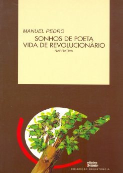 Manuel Pedro - Sonhos de Poeta, Vida de Revolucionário