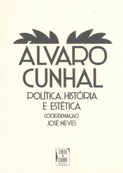  José Neves (Coordenação) - Álvaro Cunhal, Política, História e Estética