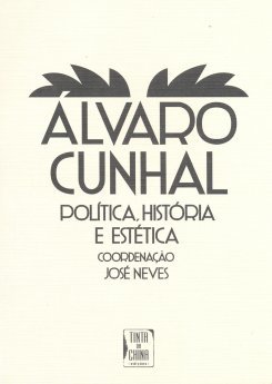 José Neves (Coordenação) - Álvaro Cunhal, Política, História e Estética