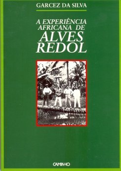 Garcez da Silva - A Experiência Africana de Alves Redol