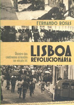 Fernando Rosas - Lisboa Revolucionária