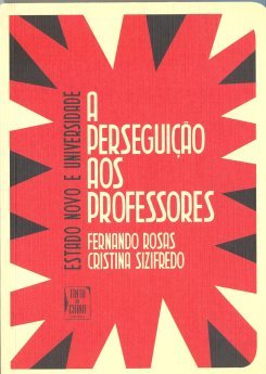  Fernando Rosas, Cristina Sizifredo- A Perseguição aos Professores