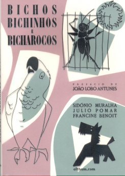 Sidónio Muralha, Júlio Pomar, Francine Benoit - Bichos, Bichinhos e Bicharocos