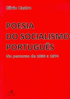 Sílvio Castro - Poesia do Socialismo Português, No percurso de 1850 a 1974