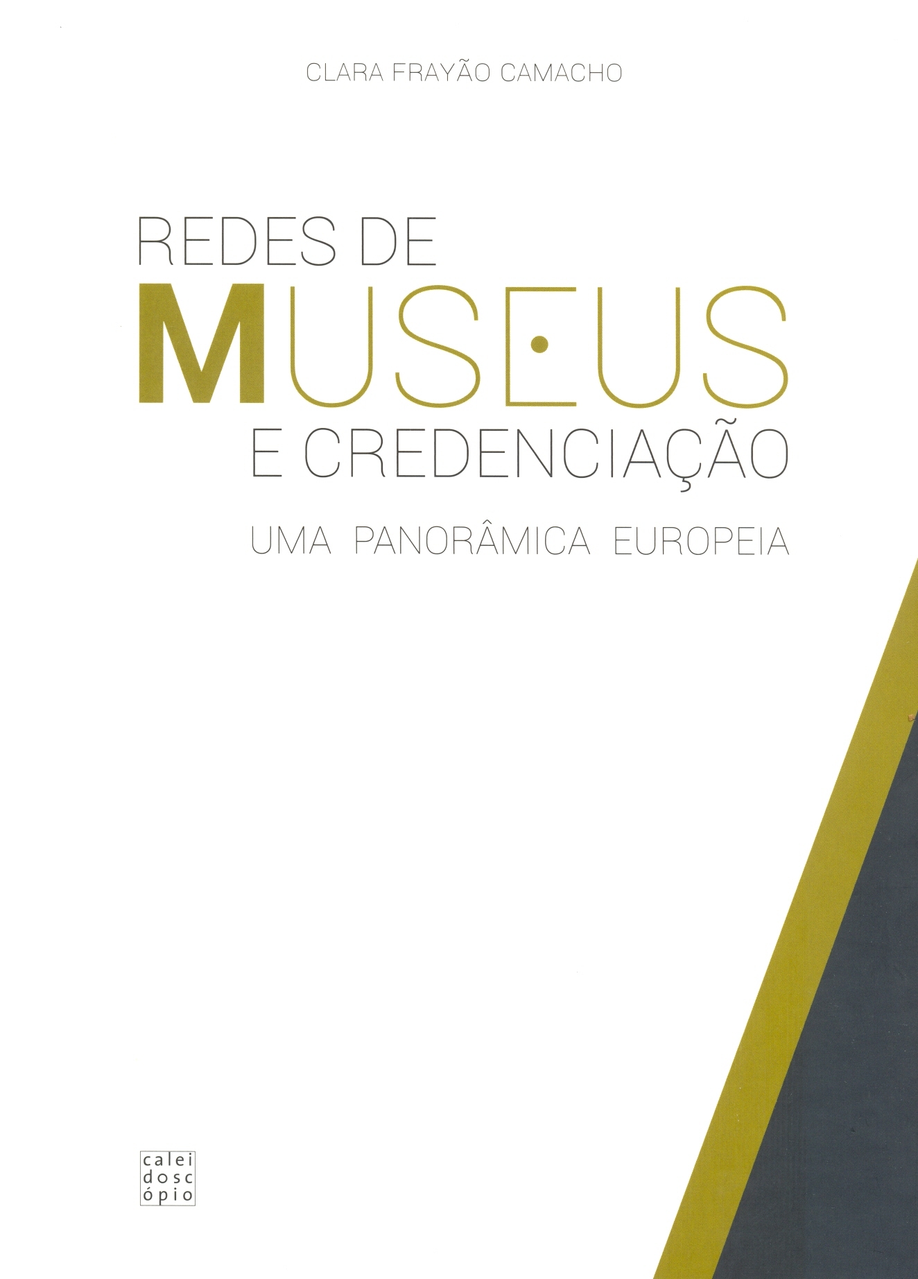 Clara Frayão Camacho – Redes de Museus e Credenciação. Uma Panorâmica Europeia