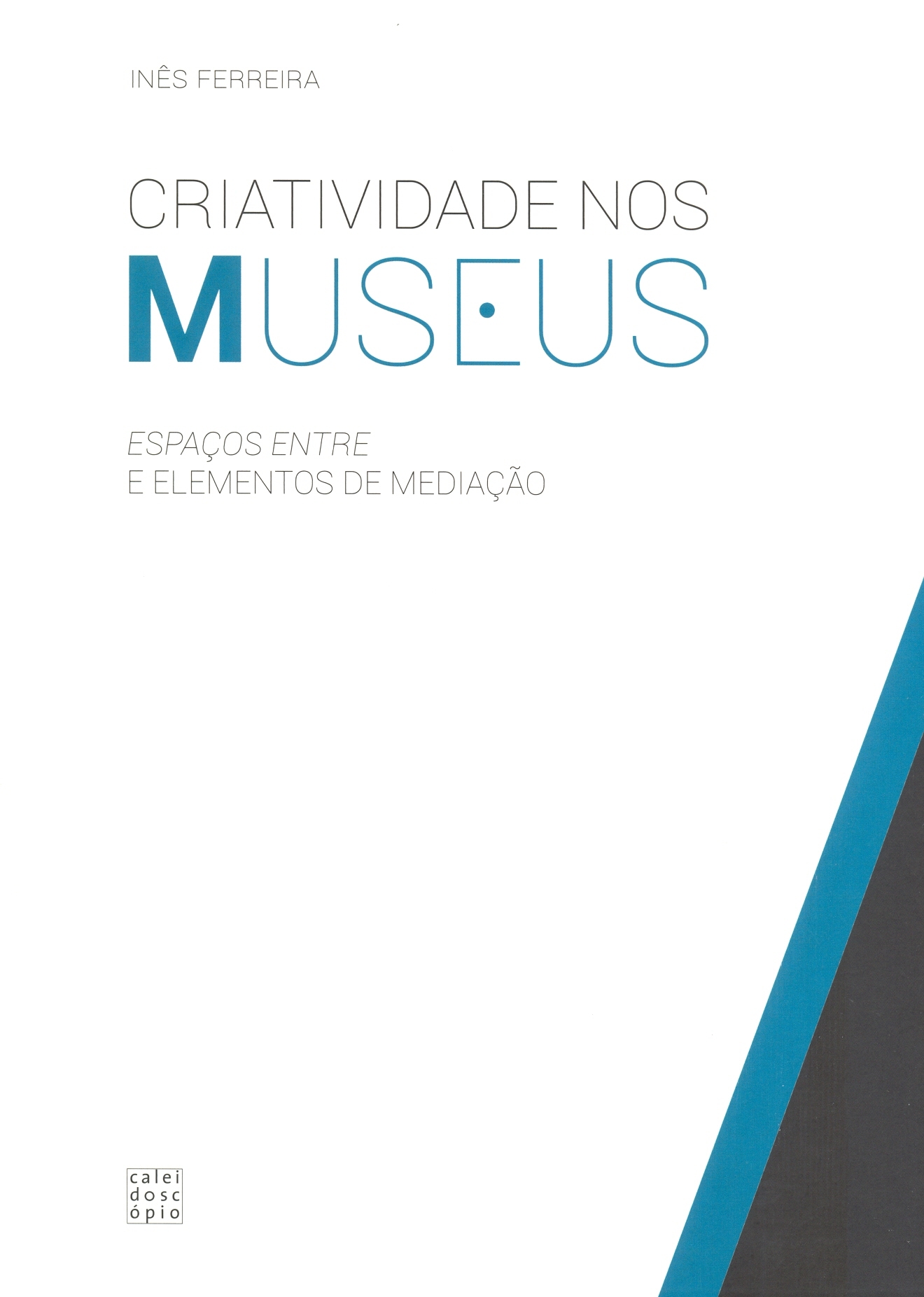 Inês Ferreira – Criatividade nos Museus – Espaços Entre e Elementos de Mediação
