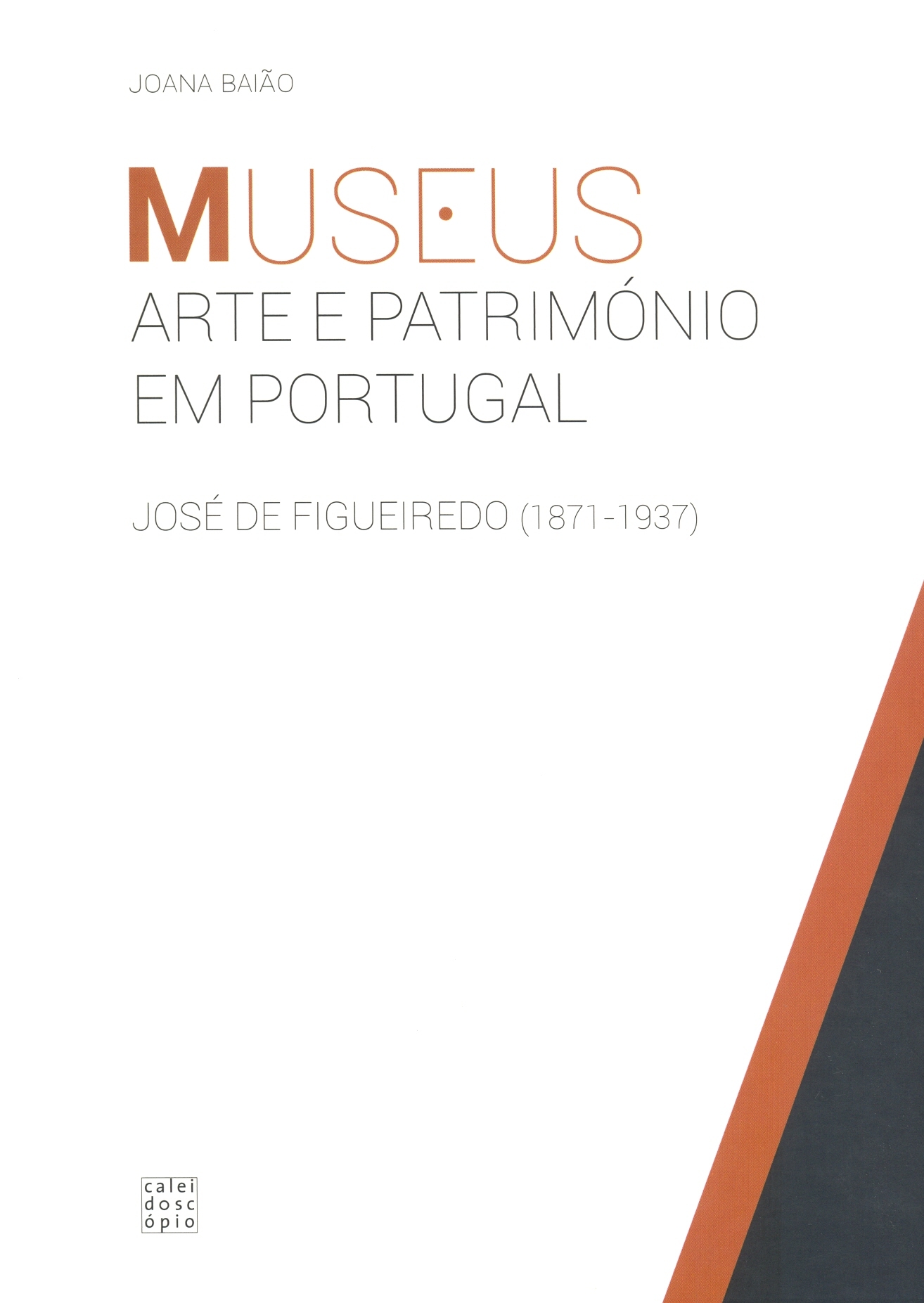 Joana Baião – Museus, Arte e Património em Portugal. José de Figueiredo (1871-1937) 