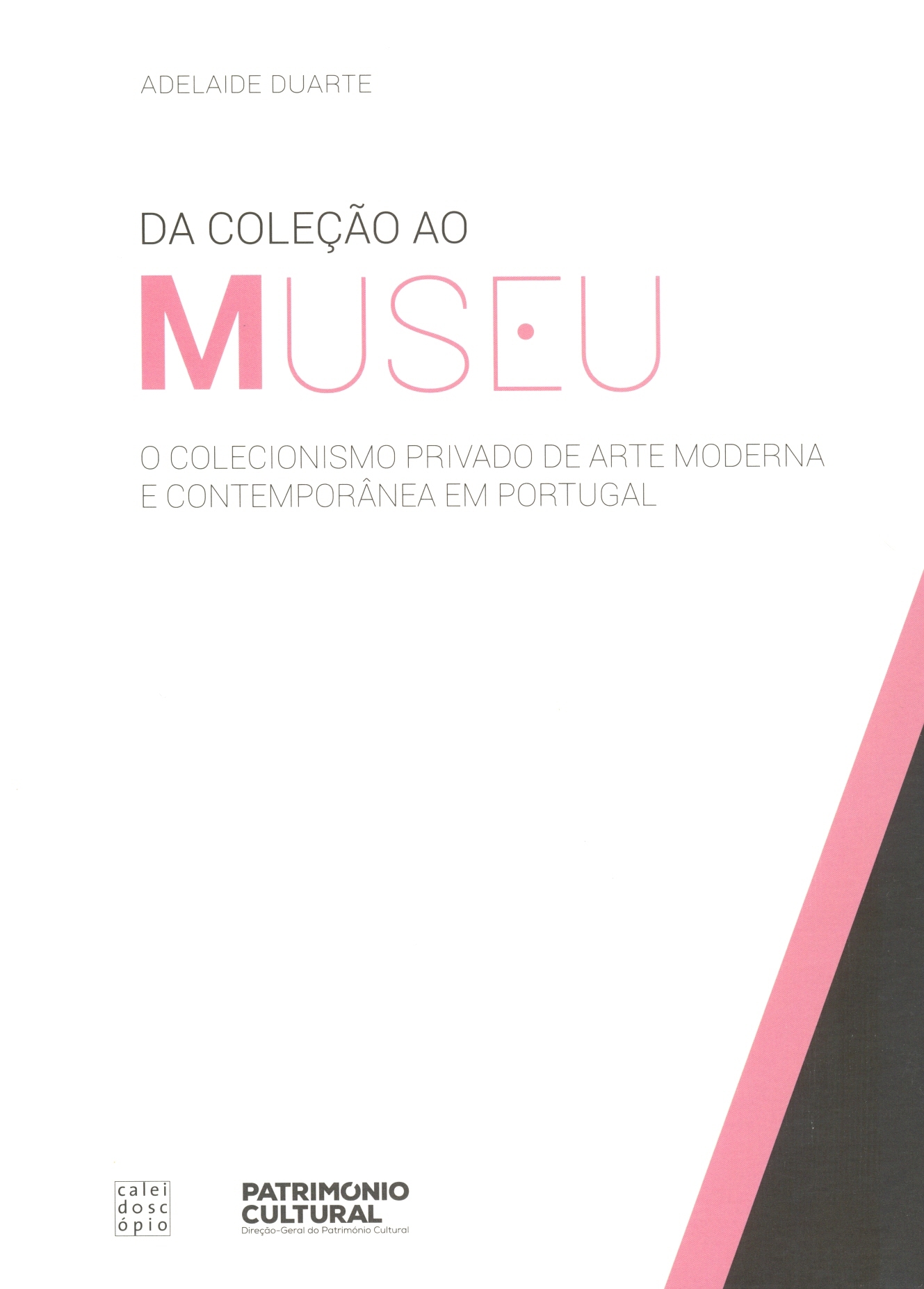 Adelaide Duarte - Da Coleção ao Museu. O Colecionismo Privado de Arte Moderna e Contemporânea em ...