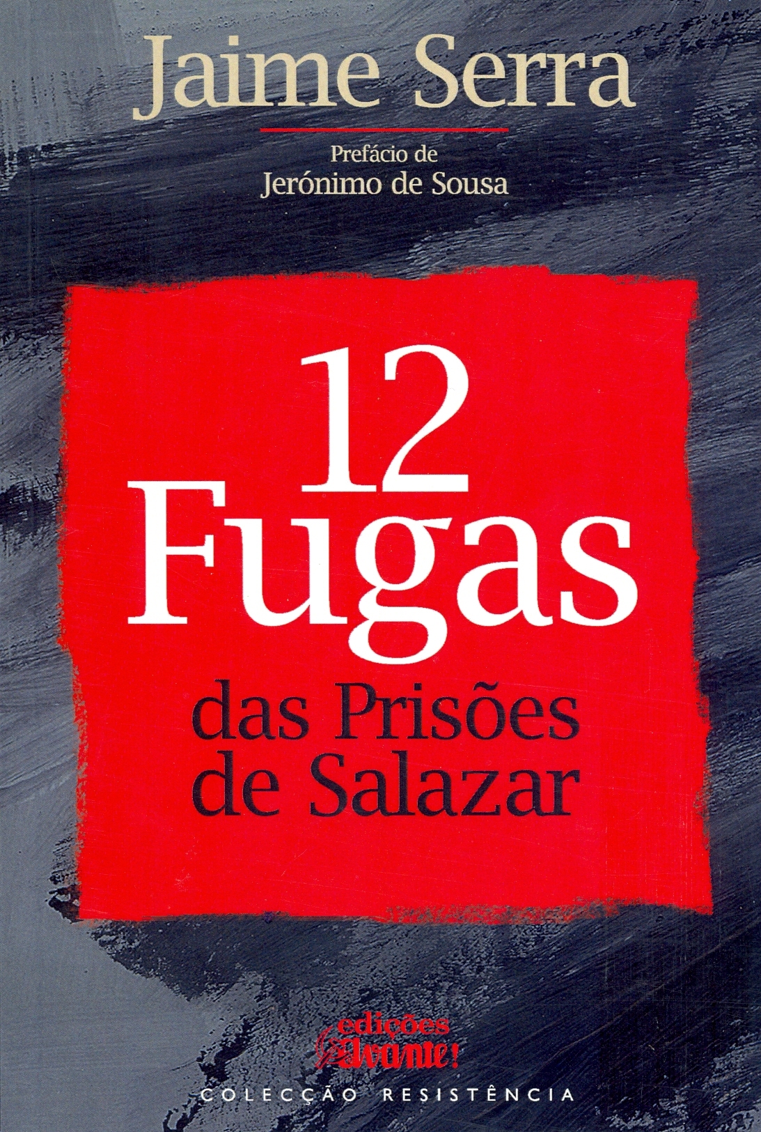 Jaime Serra - 12 Fugas das Prisões de Salazar