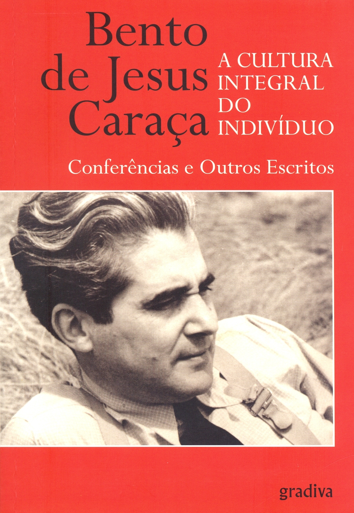 Bento de Jesus Caraça - A Cultura Integral do Indivíduo, Conferências e Outros Ensaios