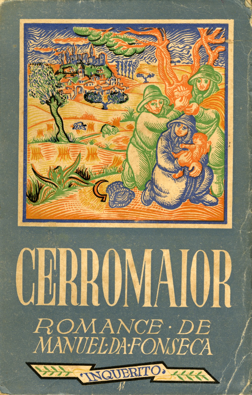 'Cerromaior: romance', de Manuel da Fonseca; Desenho de capa de Manuel Ribeiro de Pavia. [1ª] ed....